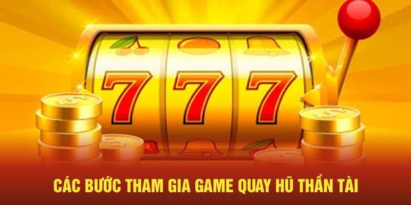 Tham gia game quay hũ thần tài 